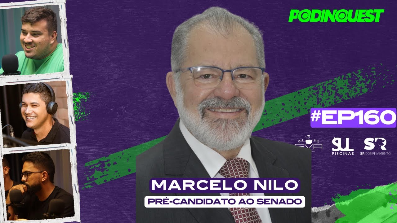 PODINQUEST #160 - MARCELO NILO [PR&Eacute;-CANDIDATO AO SENADO]
