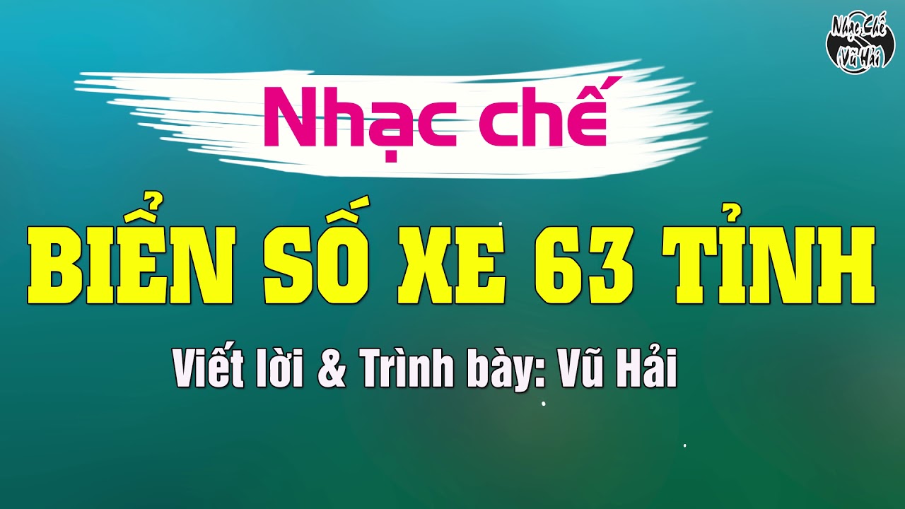 nhạc chế Hải Vũ biển số xe 63 tỉnh