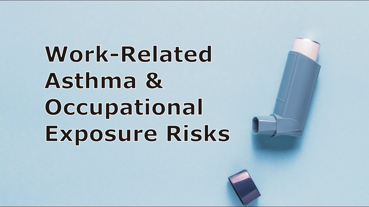Work-Related Asthma and Occupational Exposure Risks