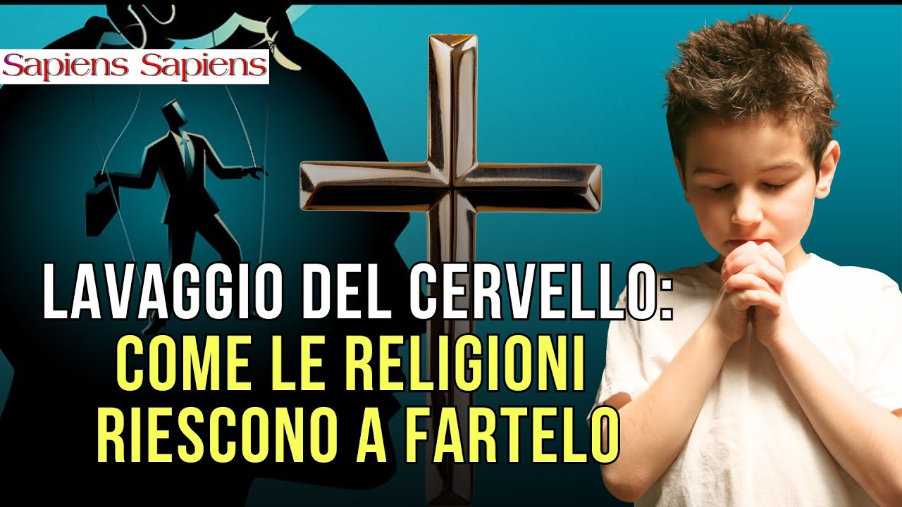 RELIGIONE E LAVAGGIO DEL CERVELLO: ECCO COME RIESCONO A FARTELO