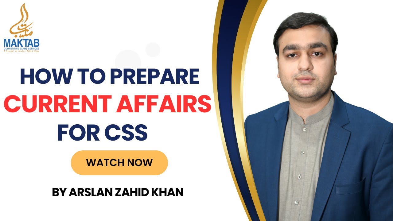 How to prepare Current Affairs Subject for CSS? | Arslan Zahid Khan |