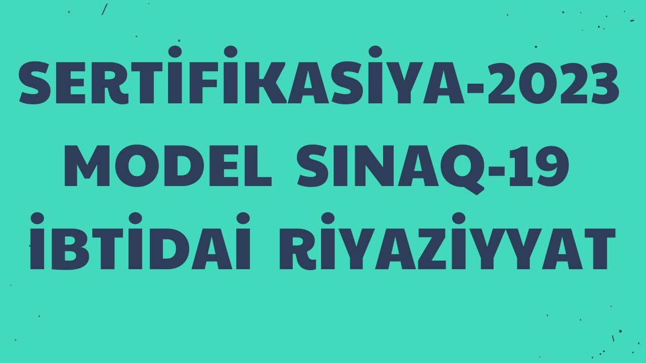 Sertifikasiya-2023 / Model sınaq-19 / İbtidai riyaziyyat