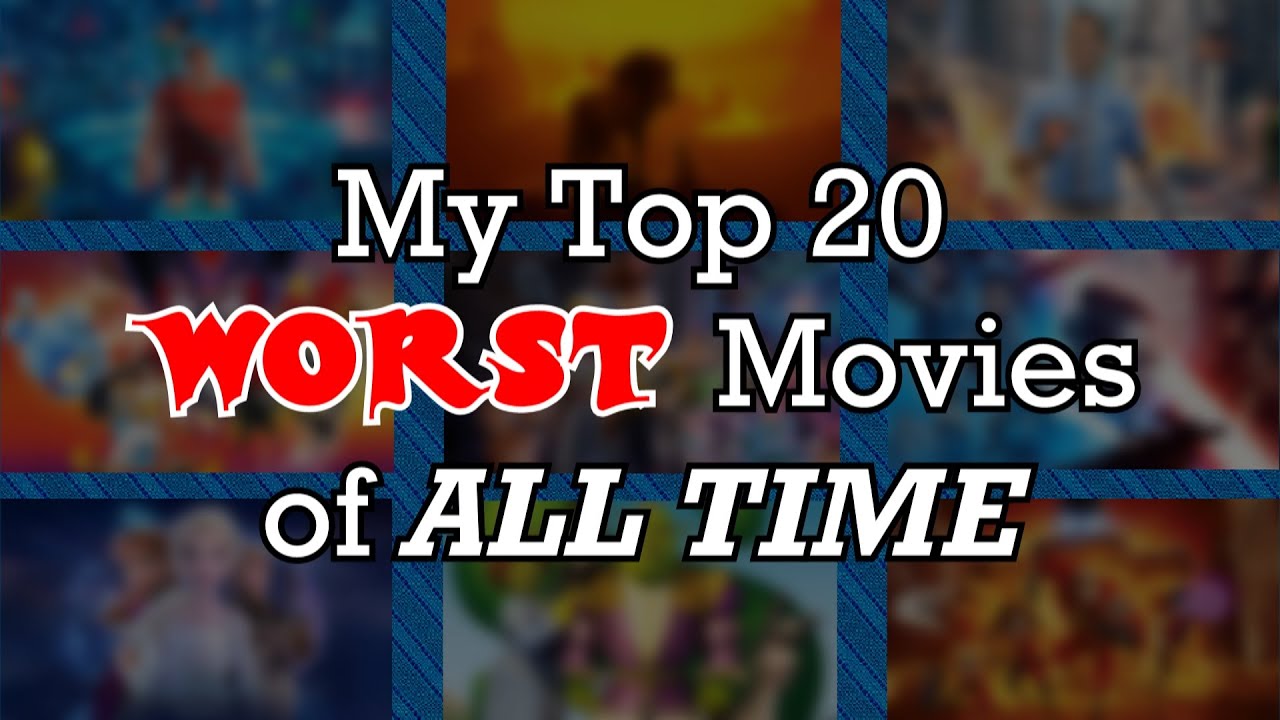 My Top 20 WORST Movies of All Time