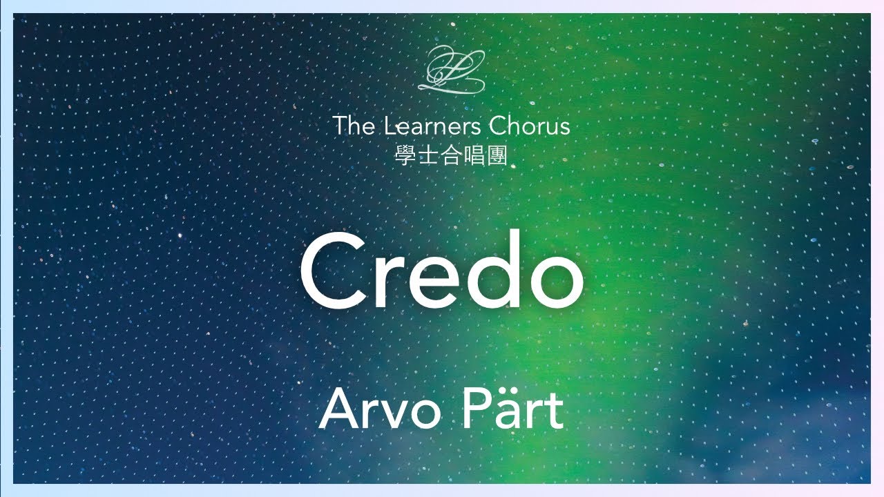 Pärt: Credo - The Learners Chorus