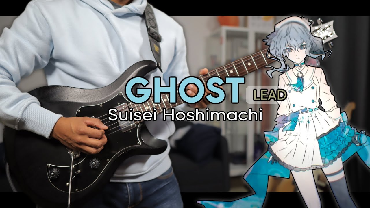 [🎼TABS] Ghost / Suisei Hoshimachi (星街すいせい) Lead Cover