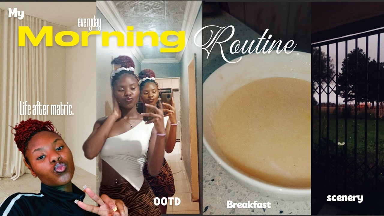 Morning routine : Life after matric. 