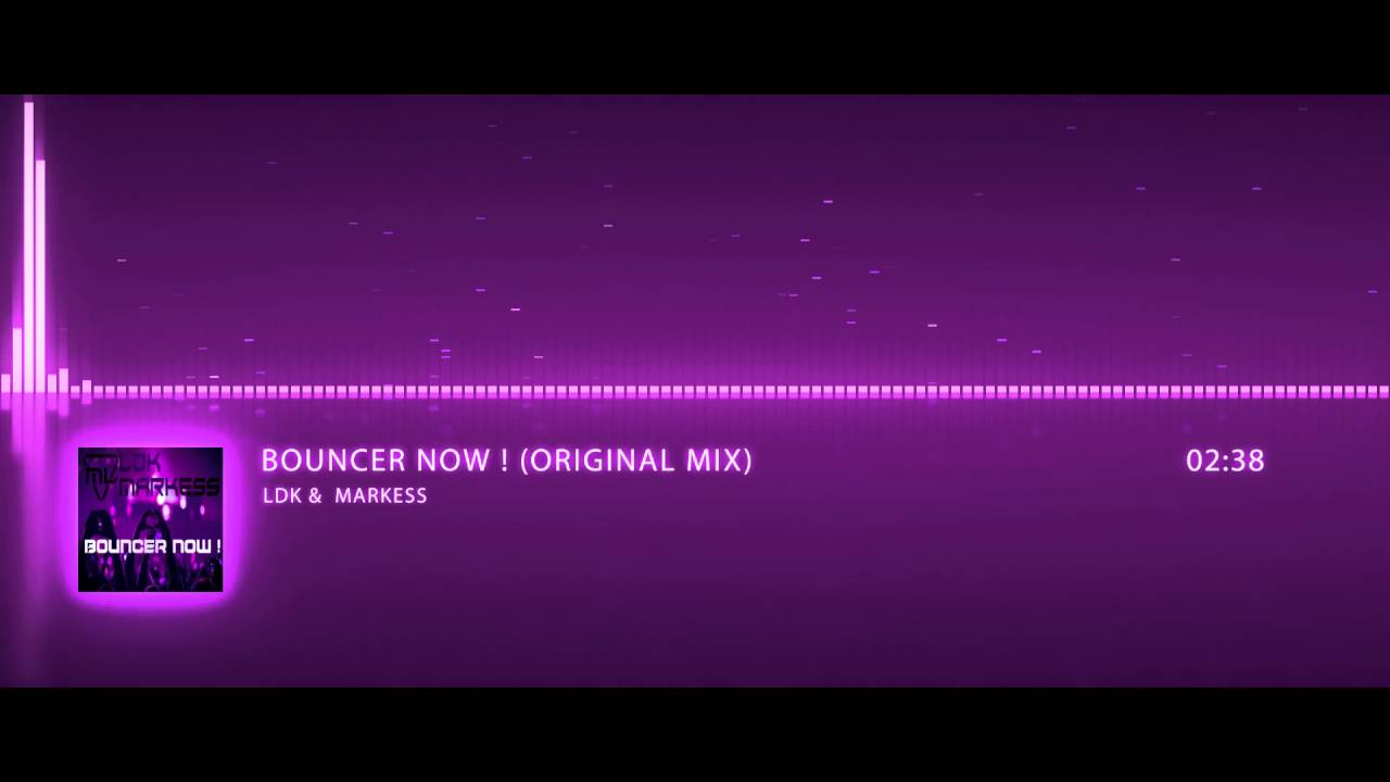 LDK & Markess - Bouncer Now! (Original Mix)