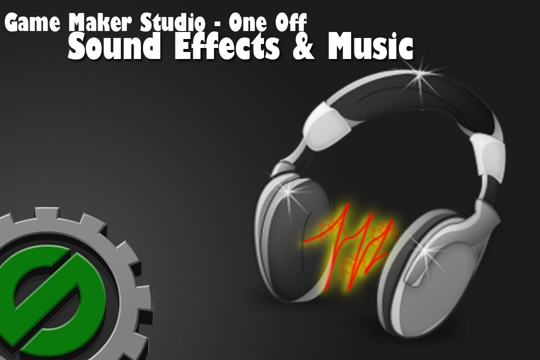 Game Maker - Sound Effects and Music