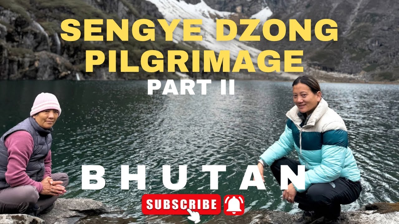 SENGYE DZONG PILGRIMAGE PART II -  BHUTAN