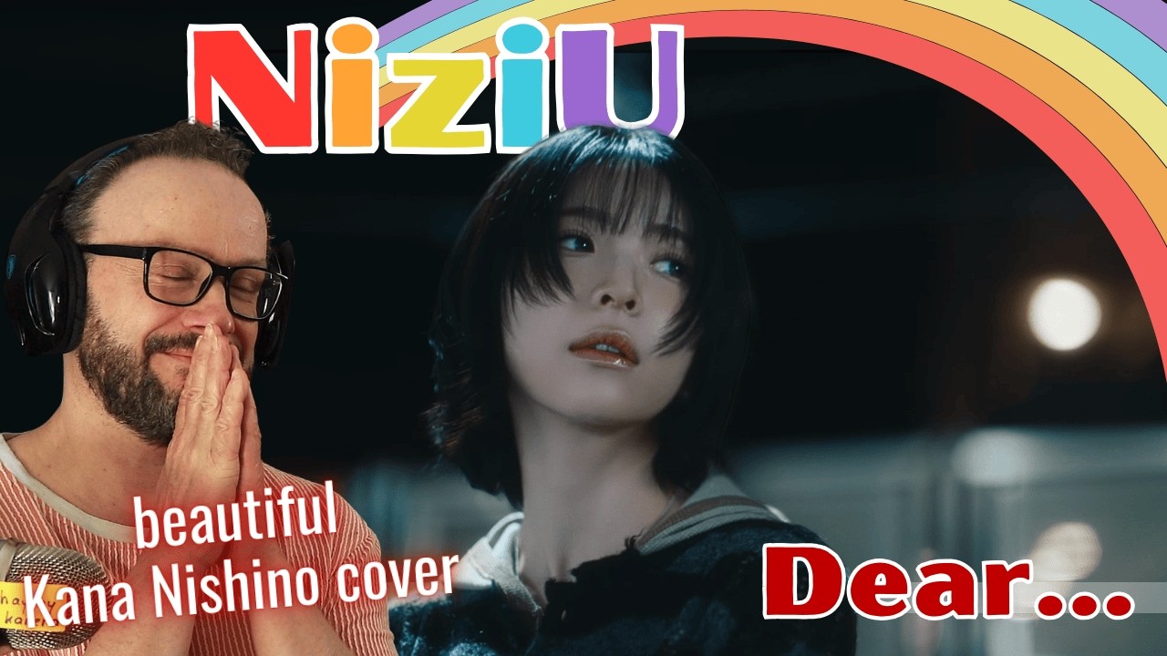 Чистое блаженство!! NiziU(니쥬)「Dear･･･」M/V - Kana Nishino Cover reaction