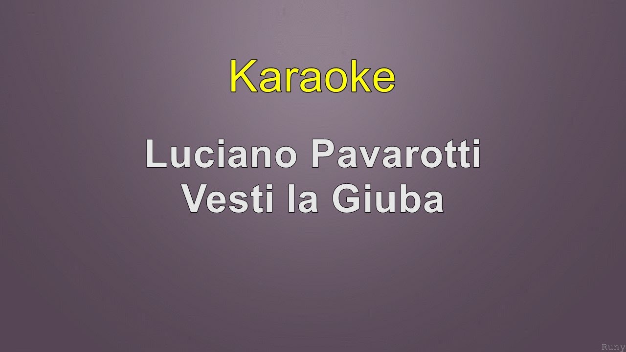 Luciano Pavarotti - Vesti la Giuba - Karaoke