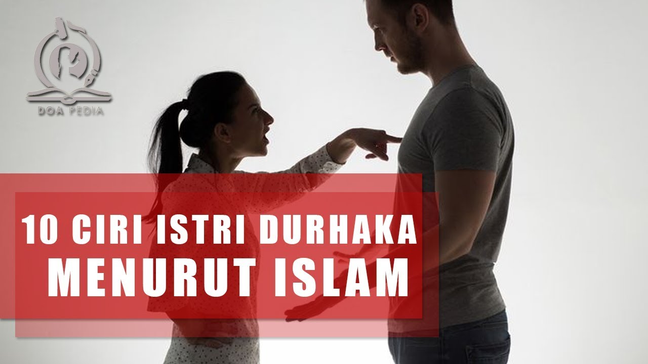 10 Ciri Ciri Istri Durhaka Terhadap Suami Menurut Islam
