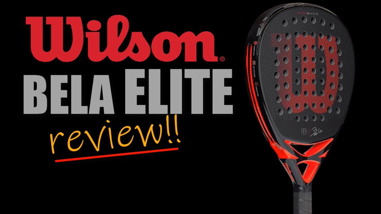 PADEL - REVIEW PALAS - WILSON BELA ELITE - Hugo Cases
