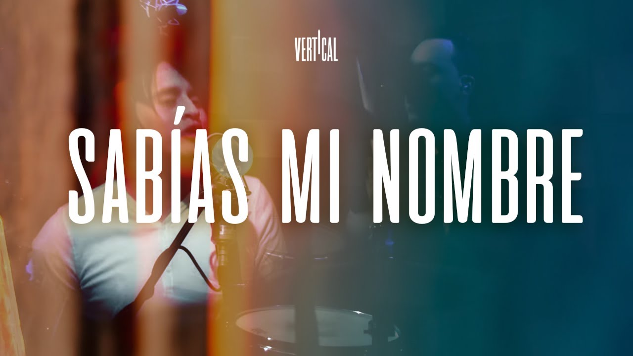 Grupo Vertical - Sabías Mi Nombre