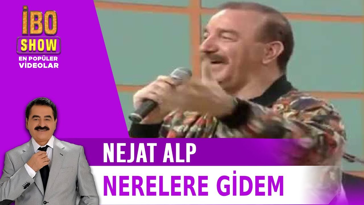 Nejat Alp - Nerelere Gidem - İbo Show