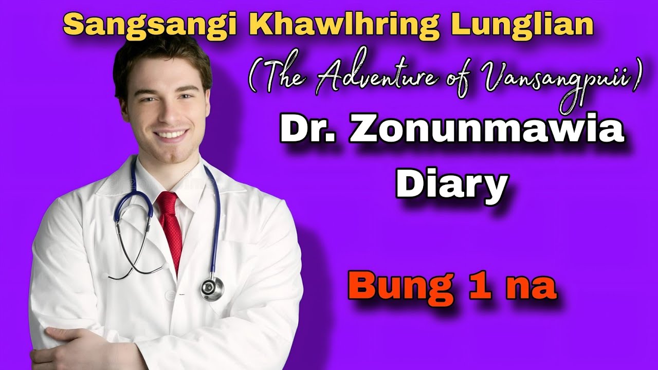 Dr. Zonunmawia Diary(Vansangpuii) By Sangsangi KhawlhringLunglian // Bung 1 na // Mizo Love Story