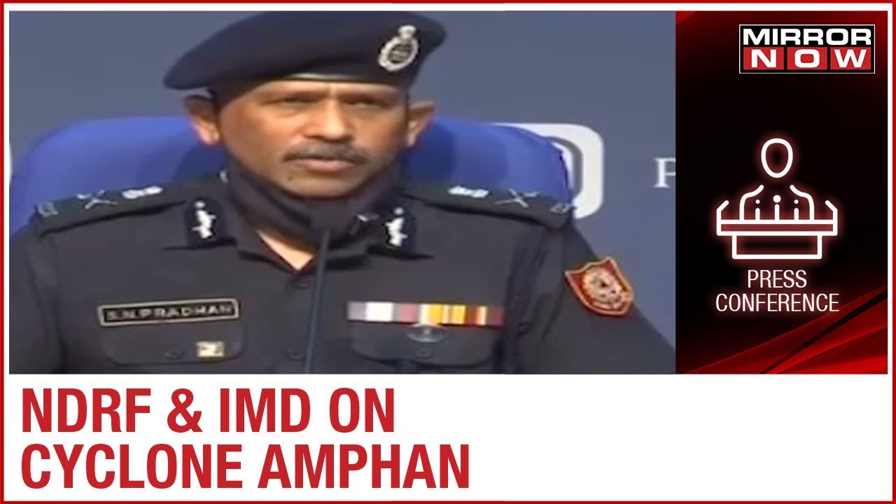 NDRF & IMD briefing on the super Cyclone Amphan | Full Press Conference