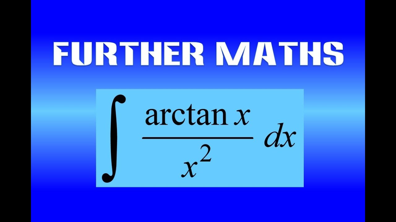 FURTHER integral of arctanx over x^2