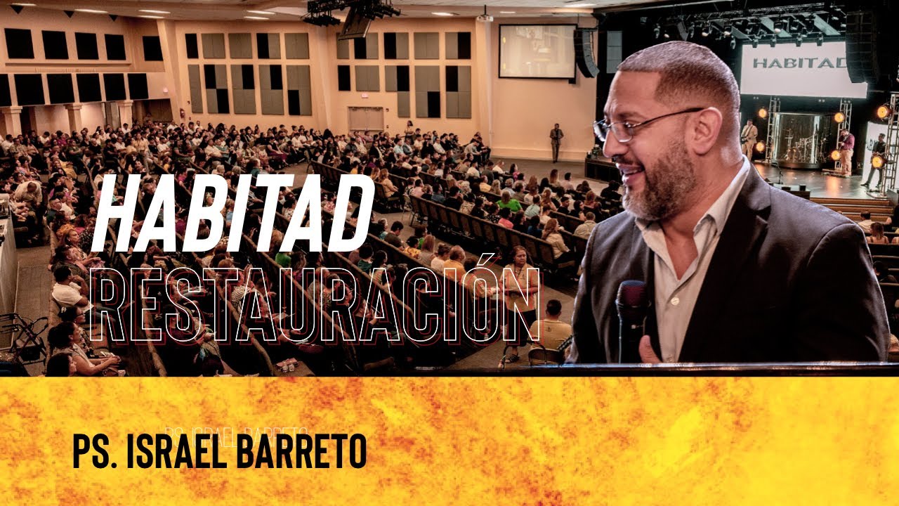 Habitad Restauración I Ps. Israel Barreto I SMA 2023