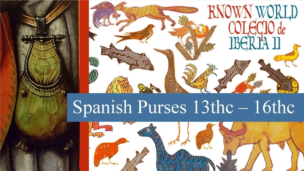 Spanish Purses and Pouches 13thc - 16thc - Who wore what when?