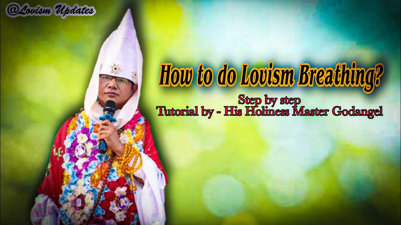 How to do Lovism Breathing? Step by step tutorial by His Holiness Master Godangel with explanation