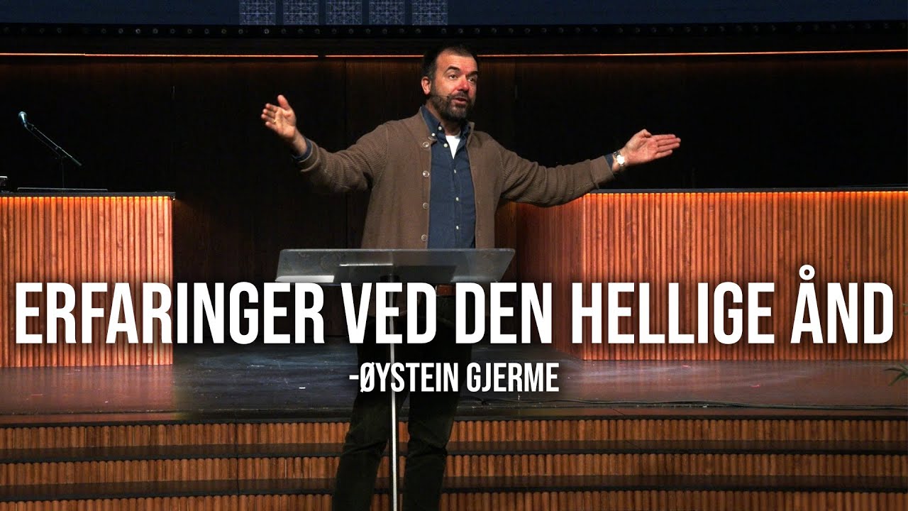 Erfaringer ved Den Hellige Ånd // Øystein Gjerme