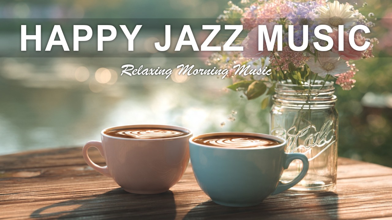 Happy Jazz Music ☕ Calm Morning Jazz & Cozy Café Ambience for Study & Work