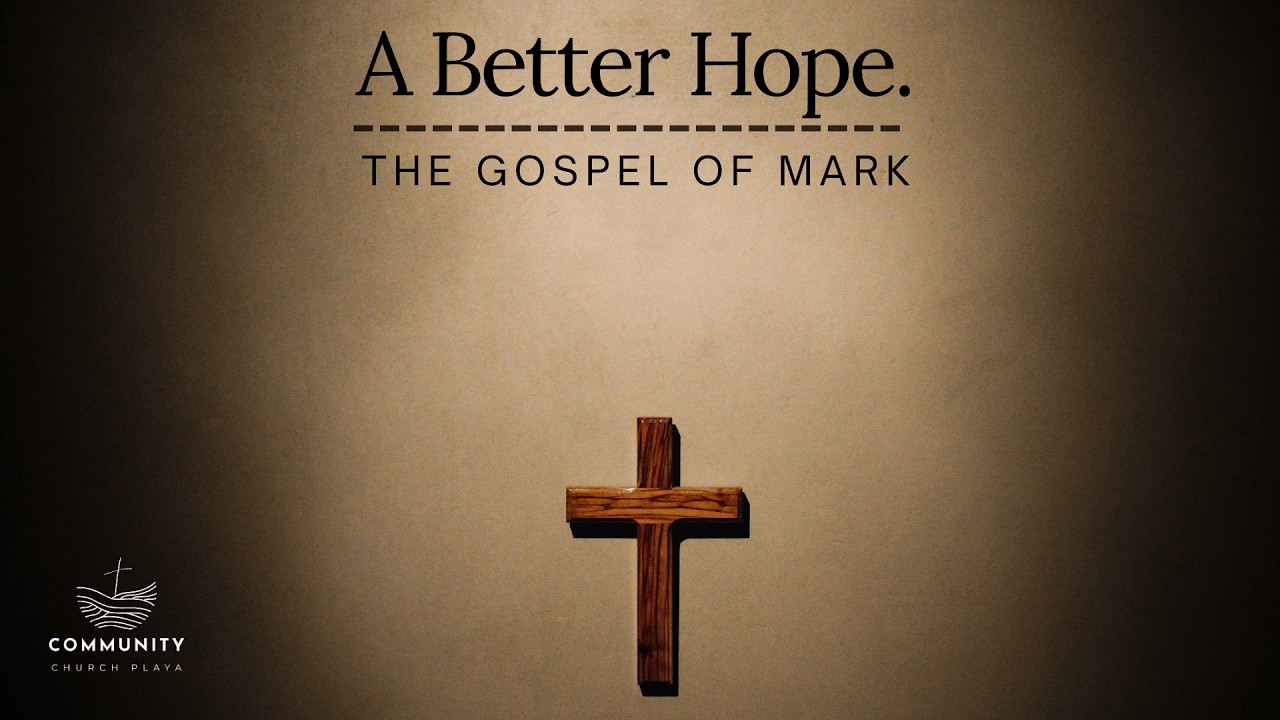 A Better Hope – Week 7 | Hope Confronts Fear