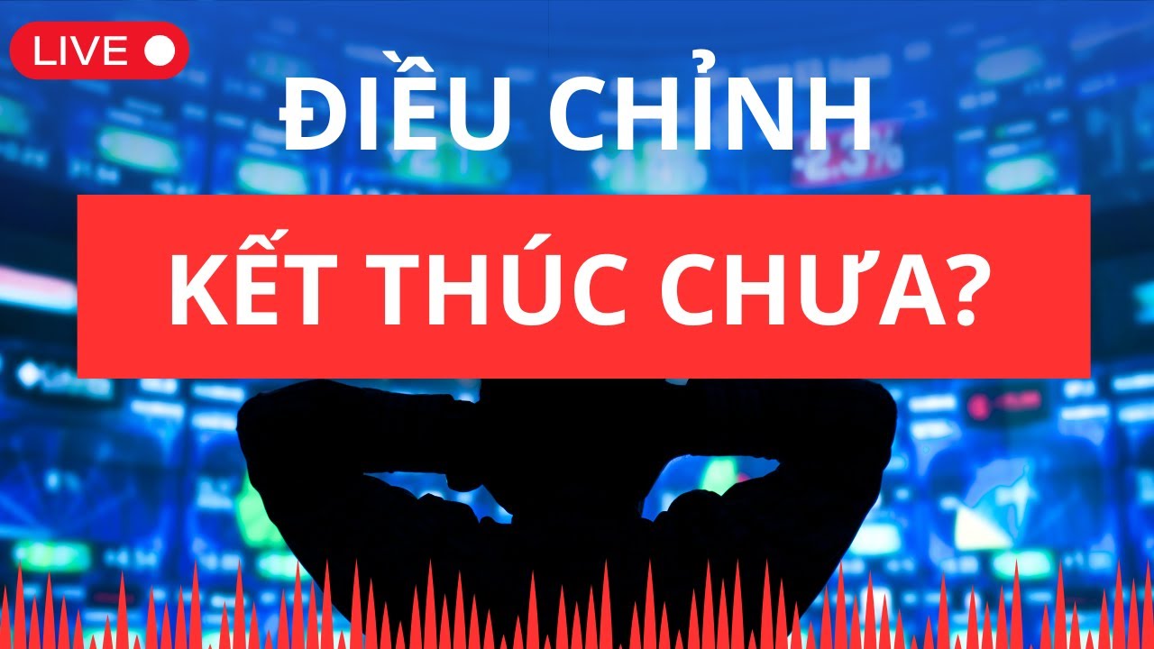 Điều chỉnh kết thúc chưa? | Chứng khoán hôm nay | Nhận định thị trường