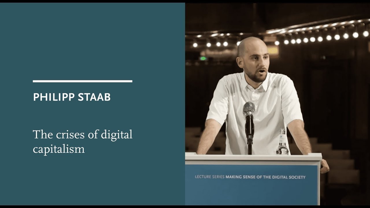 In a nutshell: Philipp Staab &ndash; The crises of digital capitalism