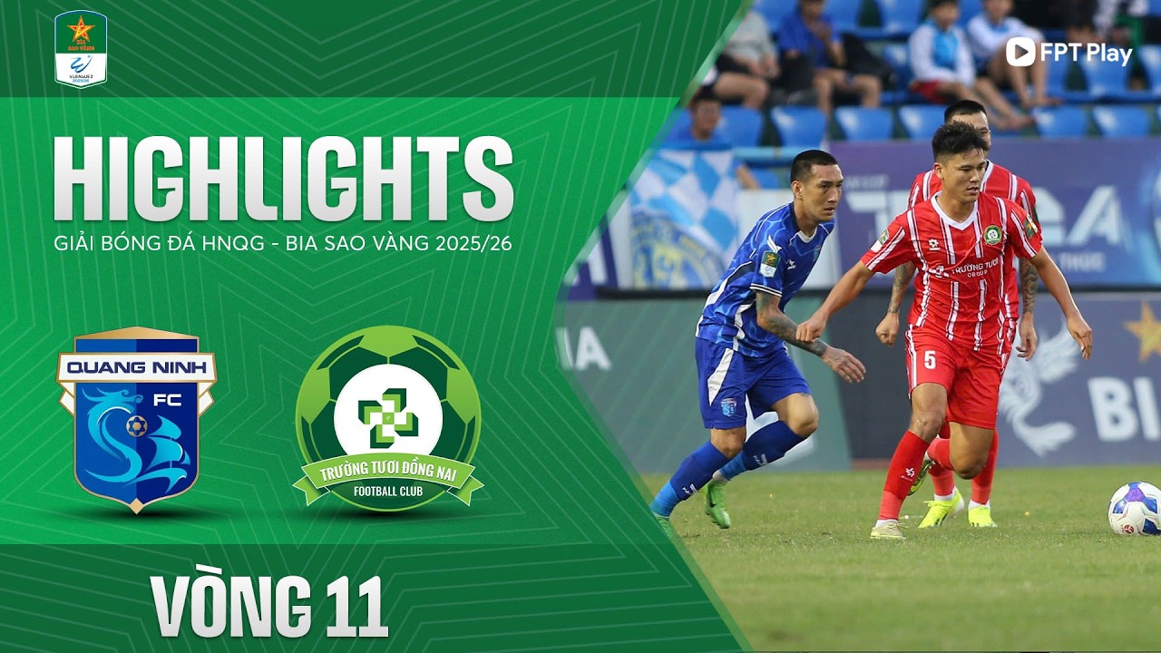 HIGHLIGHTS: QUẢNG NINH - TRƯỜNG TƯƠI ĐỒNG NAI | THẾ TRẬN BẤT NGỜ, SỨC ÉP SUỐT 90 PHÚT
