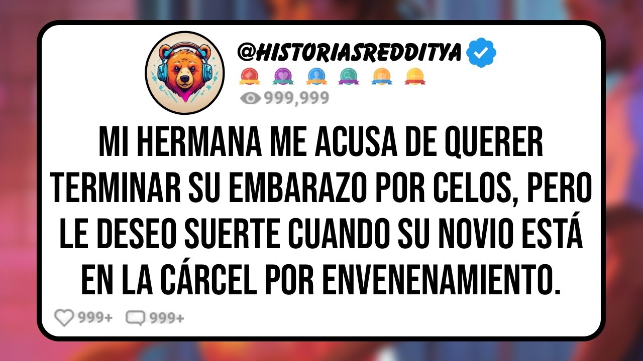 Mi Media HERMANA me Acusa de Envenenarla para Terminar su Embarazo Después de Salvarle la Vida ...