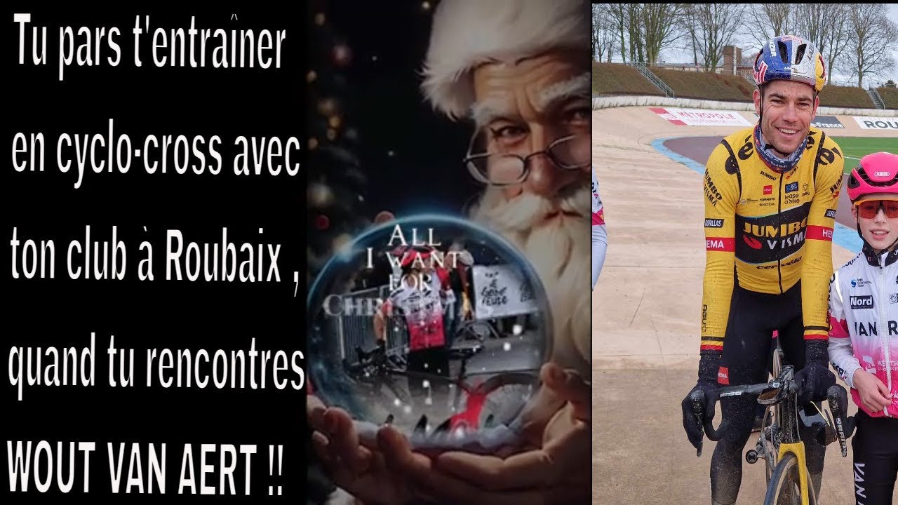 Tu pars t'entraîner en cyclo-cross avec  ton club à Roubaix ,  quand tu rencontres WOUT VAN AERT !!