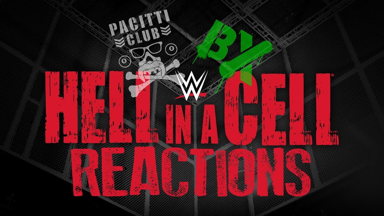 BX Vs Pacitti Club #11: WWE Hell In A Cell 2016 Live Reactions