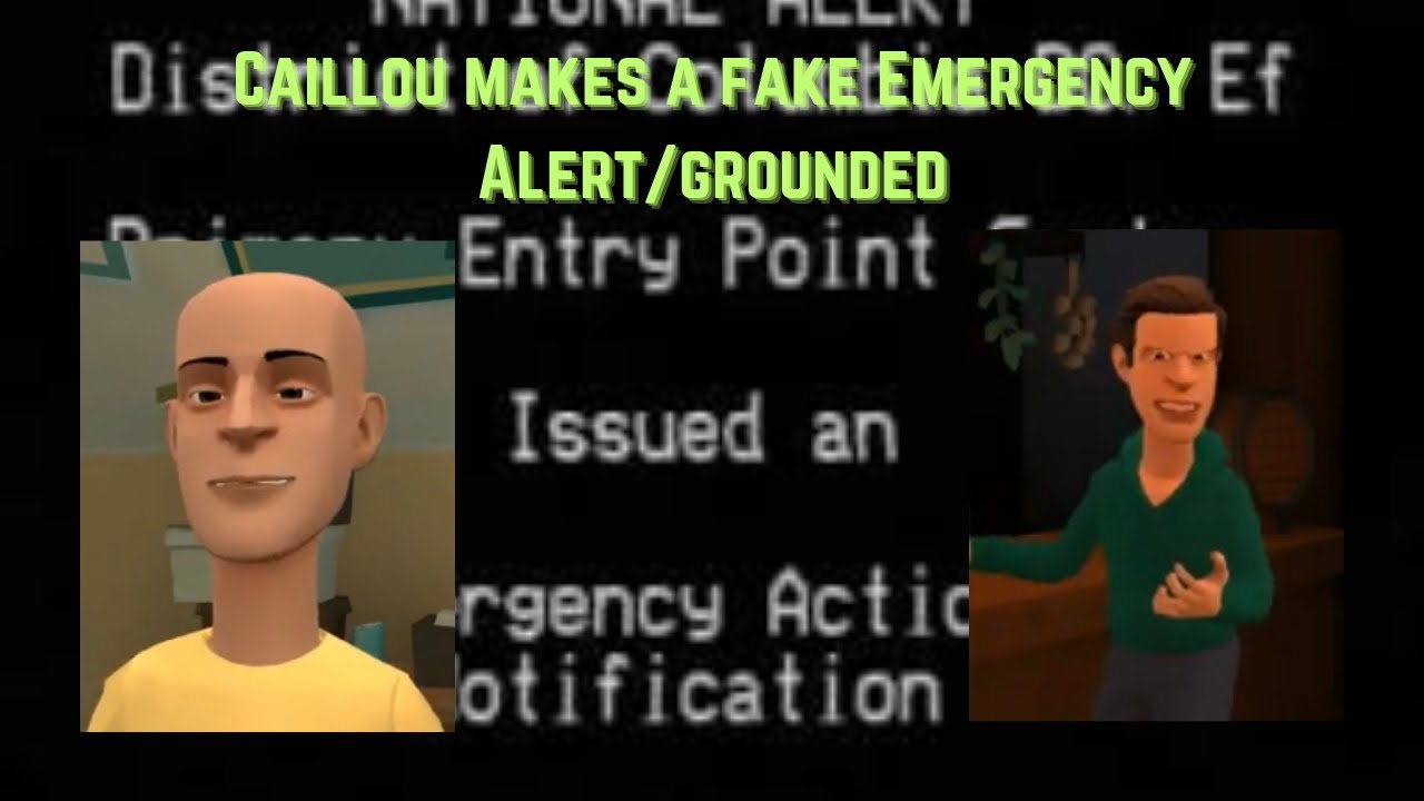 Caillou makes a fake Emergency Alert/grounded