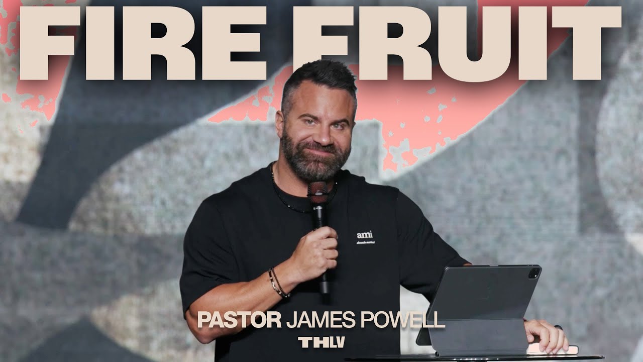 Fire Fruit | Pastor James Powell | THLV