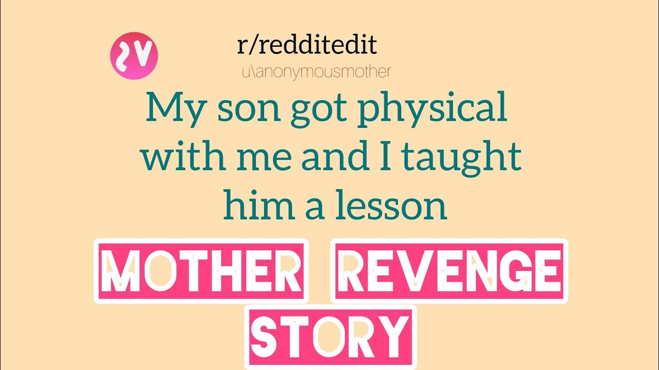 Mother revenge story from son. Reddit viral post.