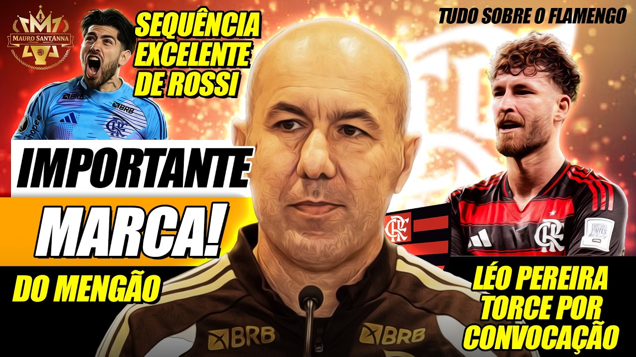 🔥 IMPRESSIONANTE: FLAMENGO IGUALA MARCA DE IMPORTANTE! LÉO PEREIRA É SINCERO! ROSSI PEDE PRA FALAR