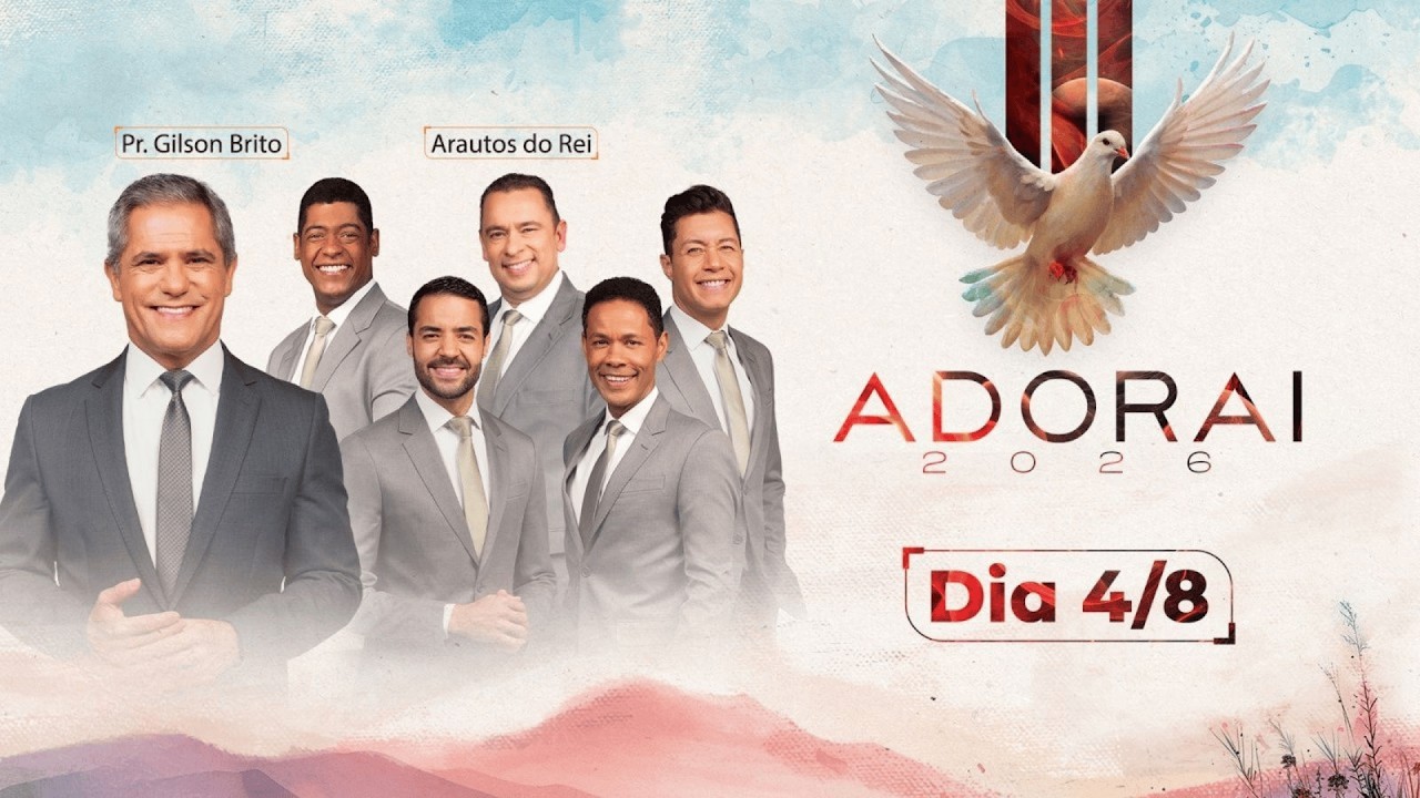 ADORAI 2026 | Dia 04 | Pr Gilson Brito & Arautos do Rei
