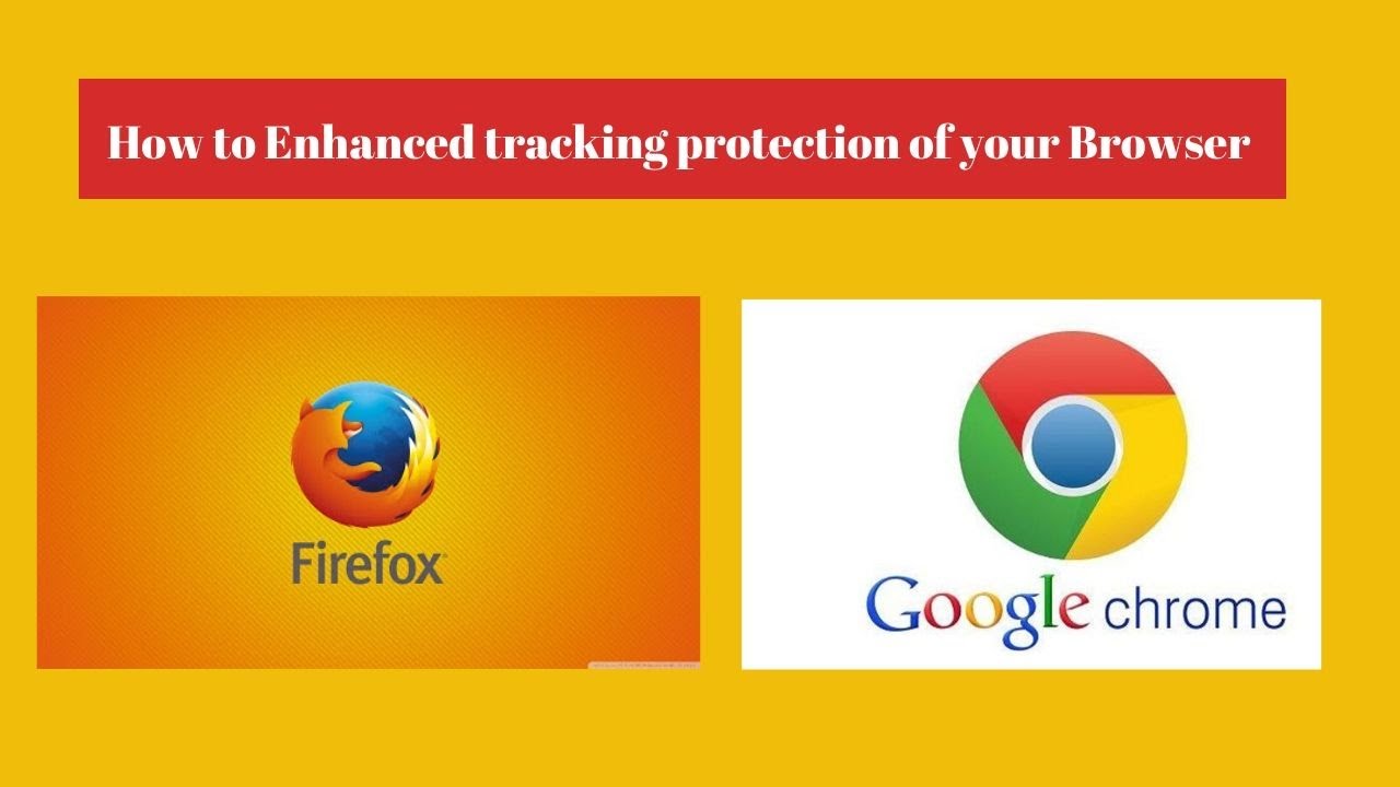How to Enhanced tracking protection of your Browser Firefos's and google chrome?