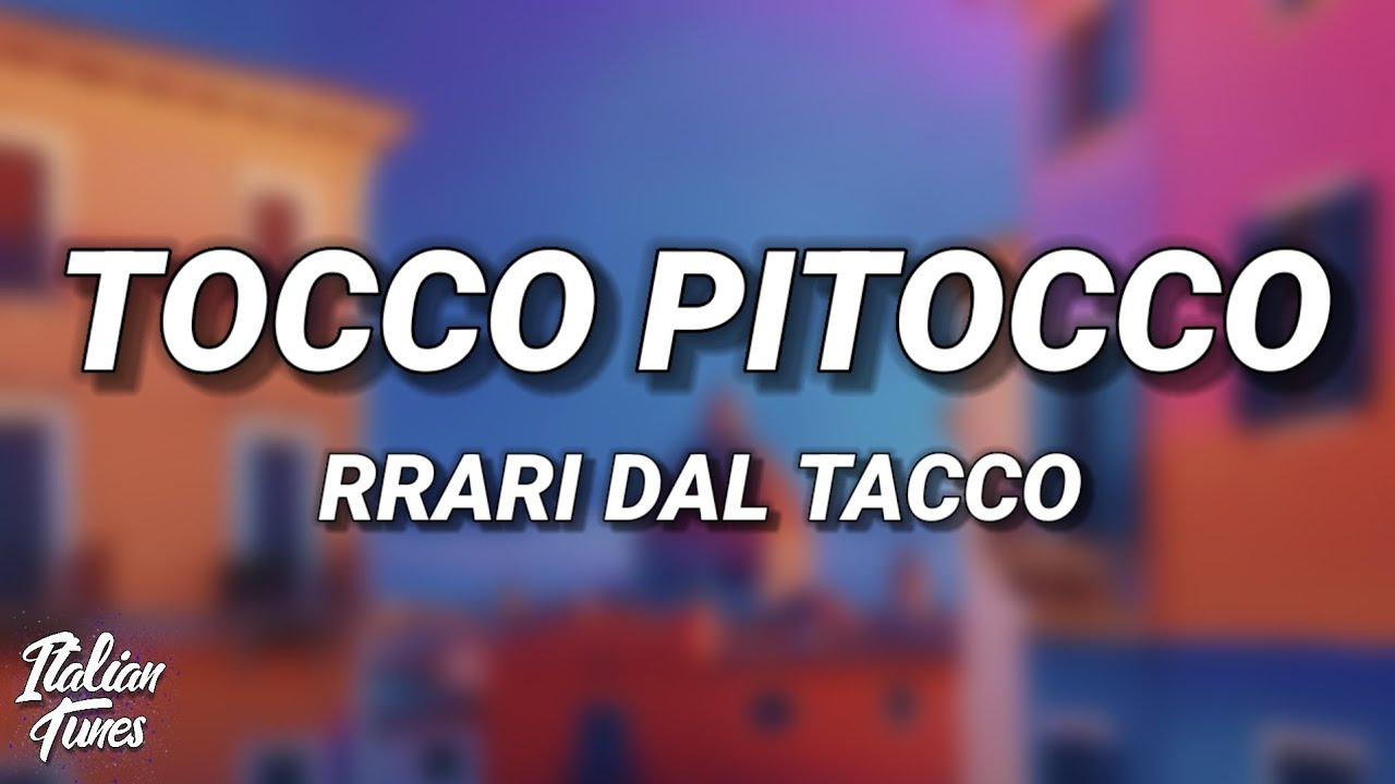 RRARI DAL TACCO - Tocco Pitocco (Testo/Lyrics)
