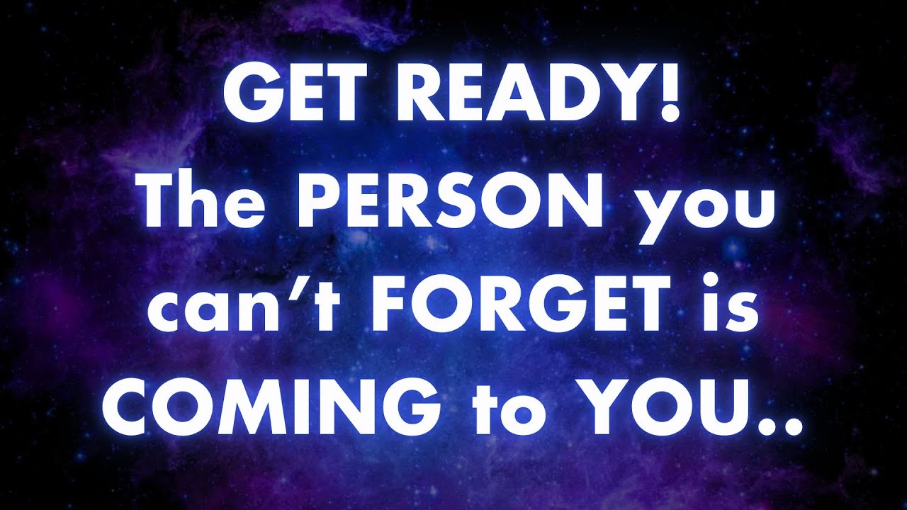 Angels say GET READY! The PERSON you can't FORGET is COMING to YOU..  | Angels messages |