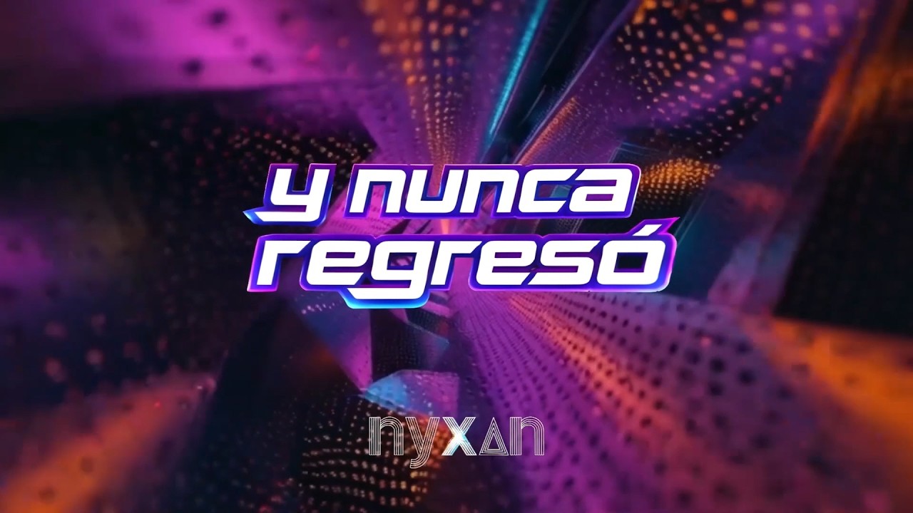 Y NUNCA REGRESÓ - Official Video - Nyxan