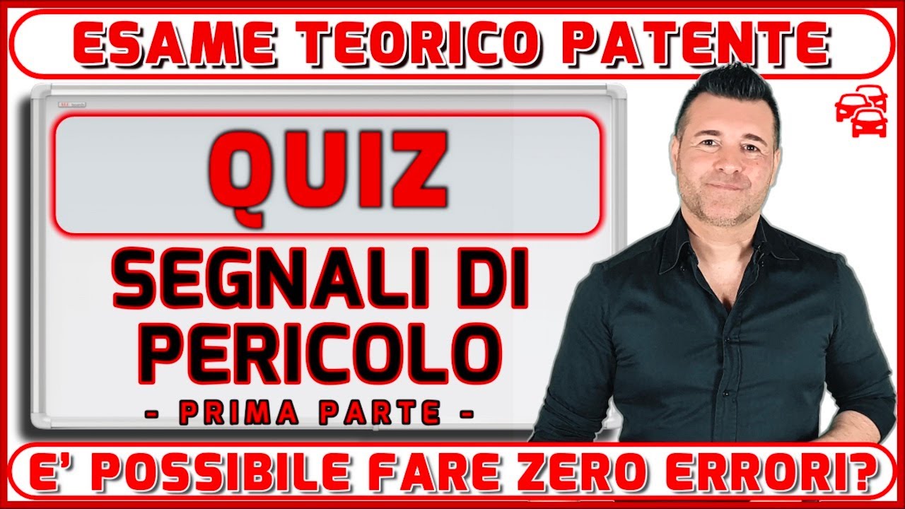 QUIZ PATENTE: SEGNALI DI PERICOLO - PRIMA PARTE. LE DOMANDE CHE POTRESTI TROVARE ALL’ ESAME.