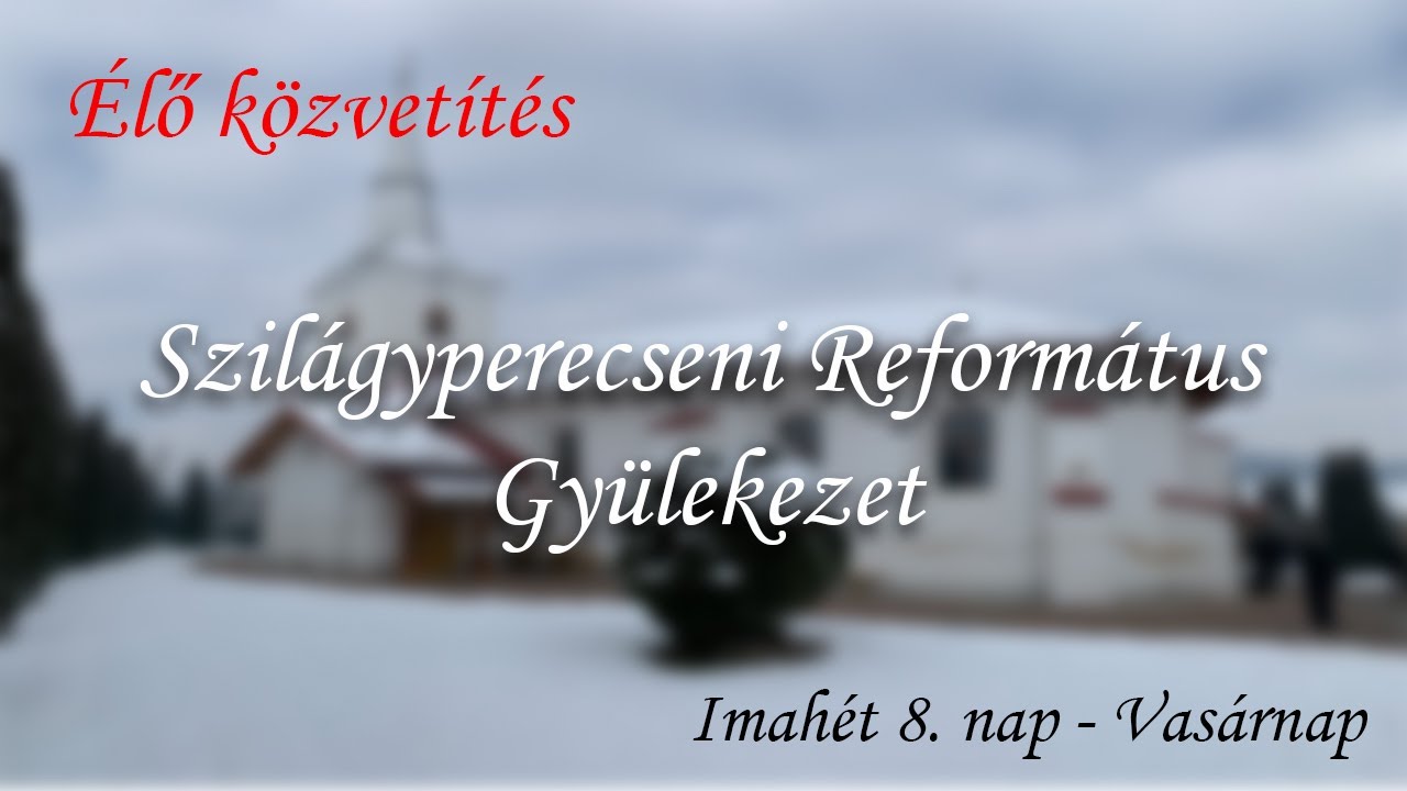 Szilágyperecsen - Imahét 8. Nap - Visky Péter - Vasárnap - 2026.01.25.