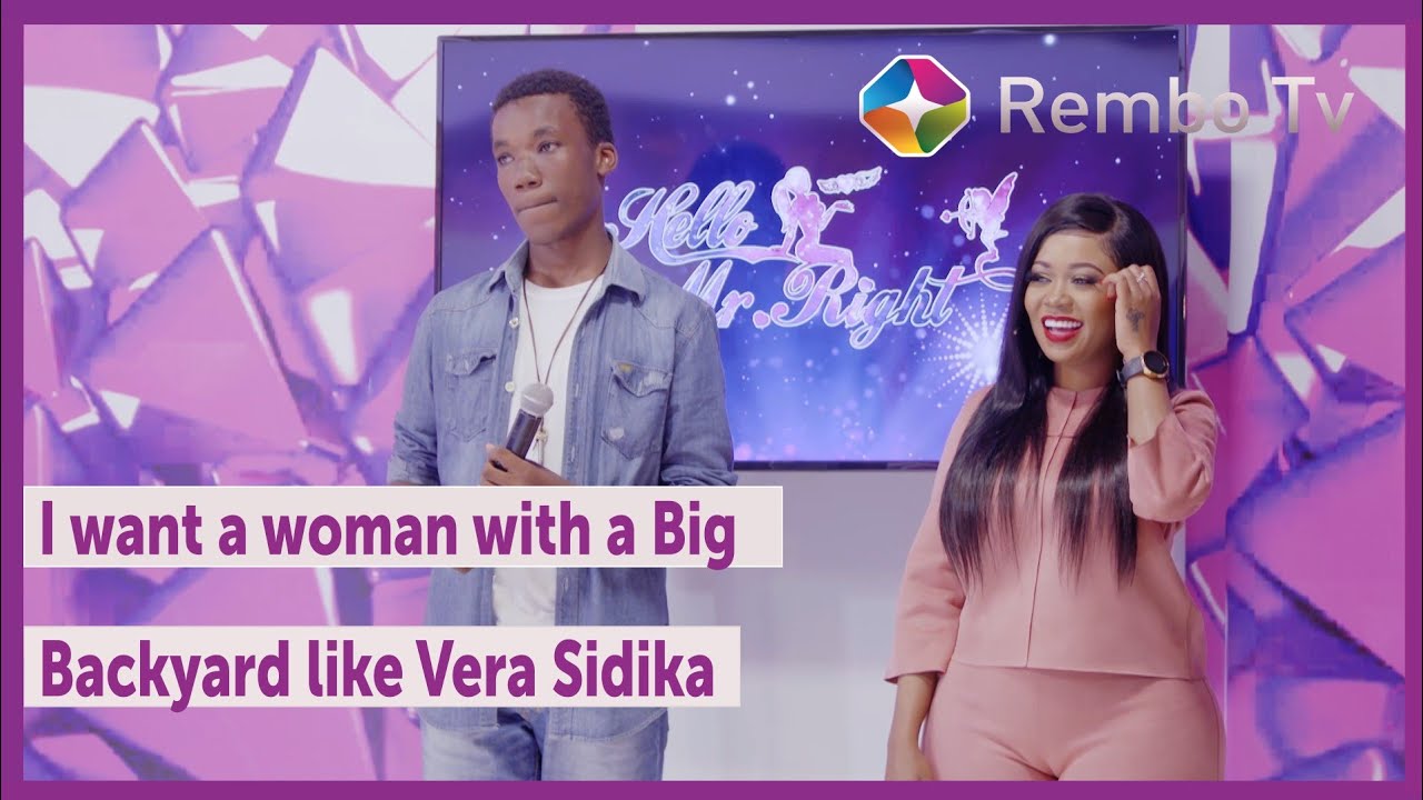 I want a Woman with a Backyard Like Vera Sidika ||Hello Mr.Right ||