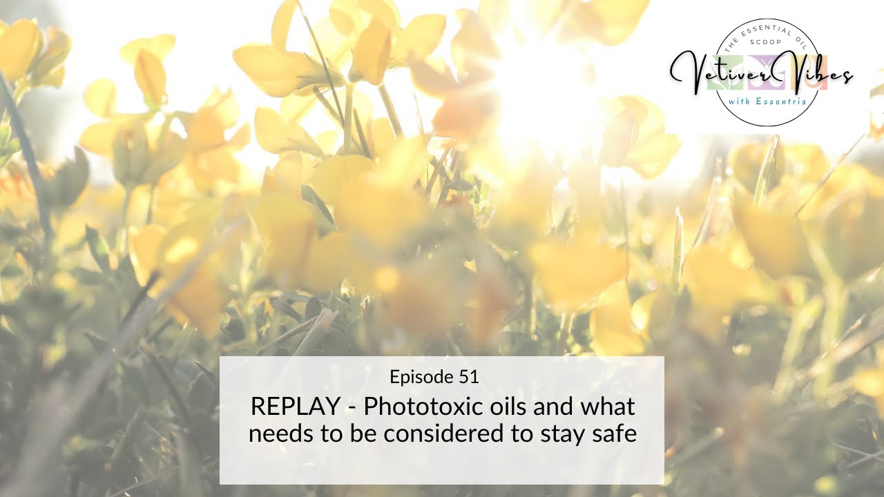 Ep. 51 - Replay - Phototoxic oils and what needs to be considered to stay safe