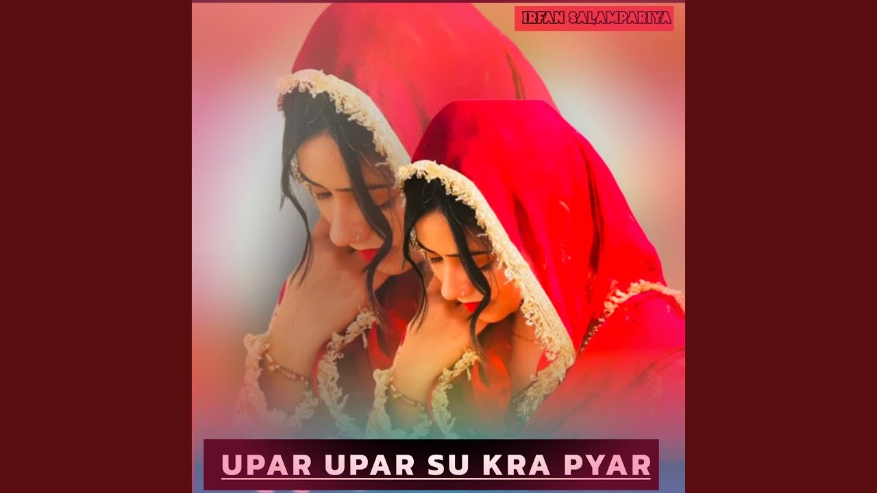 UPAR UPAR SU KRA PYAR