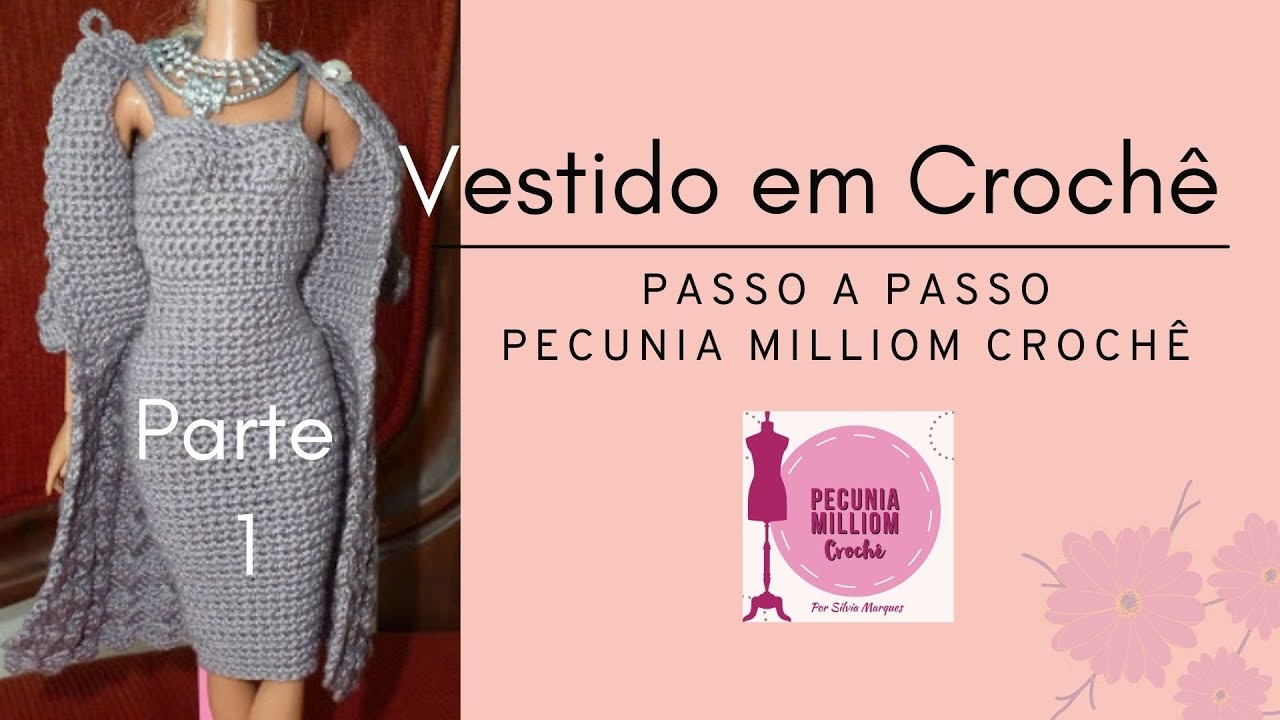 DIY Como Fazer Vestido de Crochê Para Barbie Alta Moda Parte 1 Com Pecunia Milliom Crochê