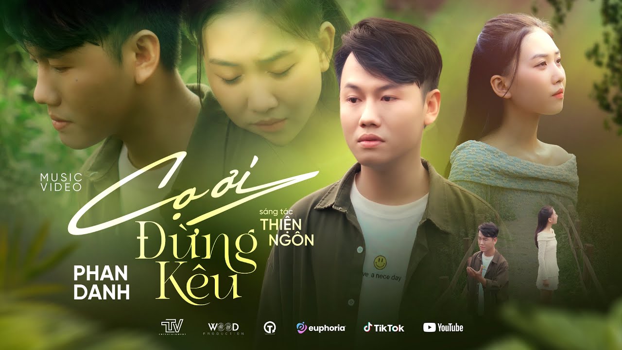 CỌ ƠI ĐỪNG KÊU - PHAN DANH x THIỆN NGÔN ( mv official ) cọ ơi đừng kêu lòng anh đau thắt tâm can !